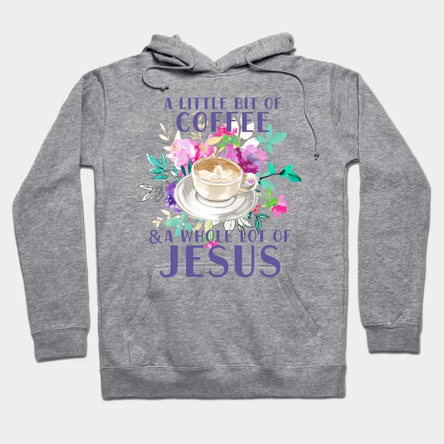 A little bit of coffee and a whole lot of Jesus Hoodie by SouthPrints